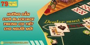 Hướng dẫn chơi blackjack